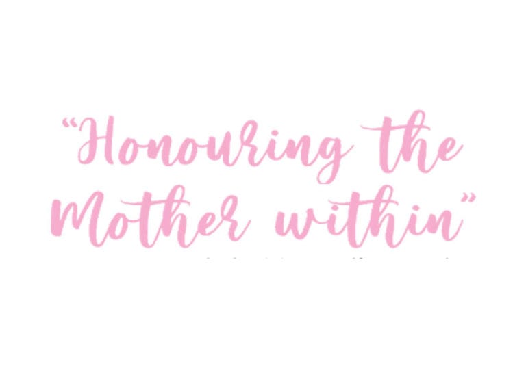 “Honouring the Mother within”