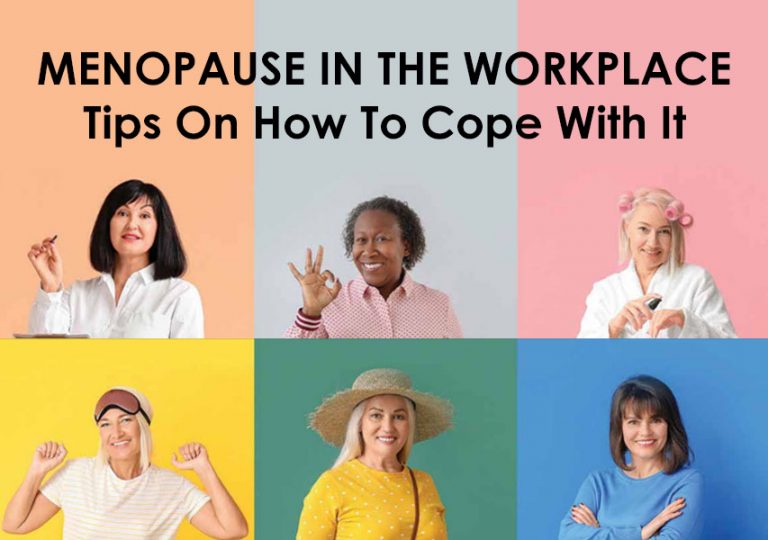 MENOPAUSE IN THE WORKPLACE – Tips On How To Cope With It